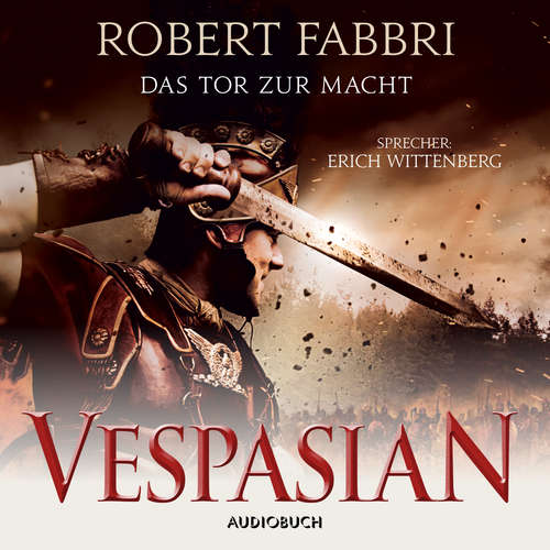 Hoerbuch Vespasian: Das Tor zur Macht (ungekürzt) - Robert Fabbri - Erich Wittenberg