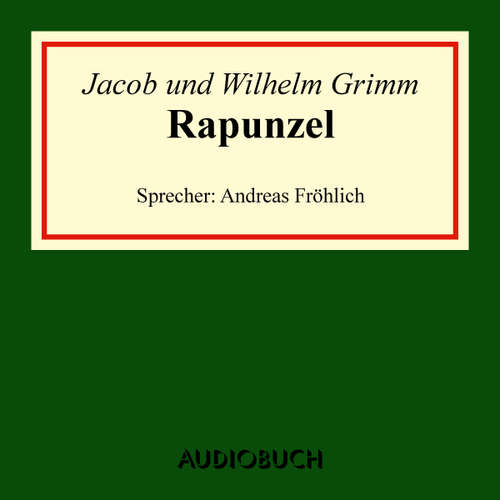 Hoerbuch Rapunzel - Wilhelm Grimm - Andreas Fröhlich