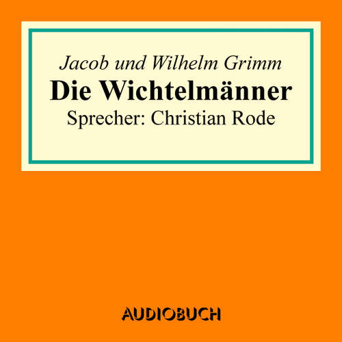 Hoerbuch Die Wichtelmänner - Wilhelm Grimm - Christian Rode