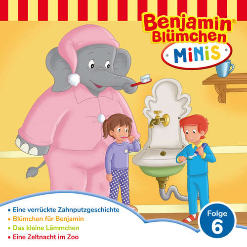 Hoerbuch Benjamin Blümchen, Benjamin Minis, Folge 6: Eine verrückte Zahnputzgeschichte - Vincent Andreas - Matti Klemm