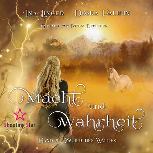 Hoerbuch Zauber des Waldes - Macht und Wahrheit, Band 4 - Ina Linger - Petra Bechtler