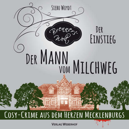 Hoerbuch Der Mann vom Milchweg - Brenner's Welt, Band 1 - Siebo Woydt - Jürgen Kalwa