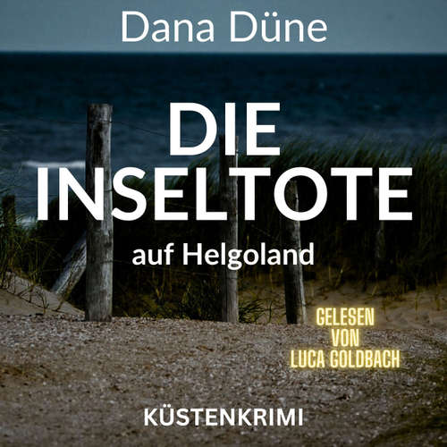 Hoerbuch Die Inseltote auf Helgoland - Dana Düne - Luca Goldbach