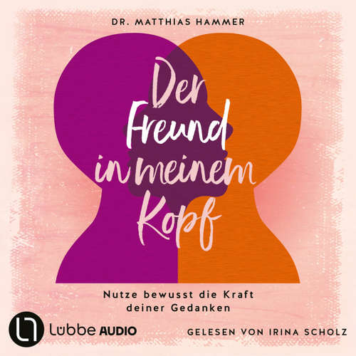 Hoerbuch Der Freund in meinem Kopf - Matthias Hammer - Irina Scholz