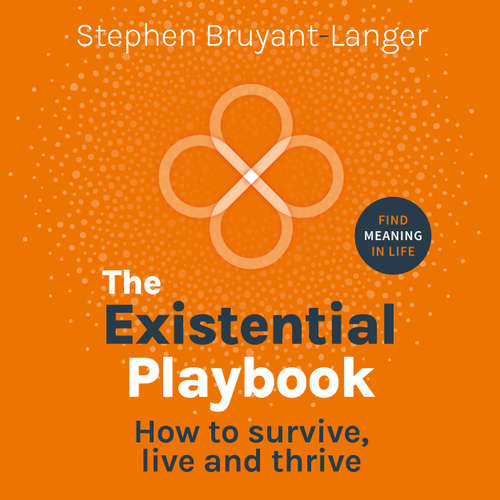 Audiobook The Existential Playbook - How to survive, live and thrive - Stephen Bruyant-Langer - Robbie Stevens