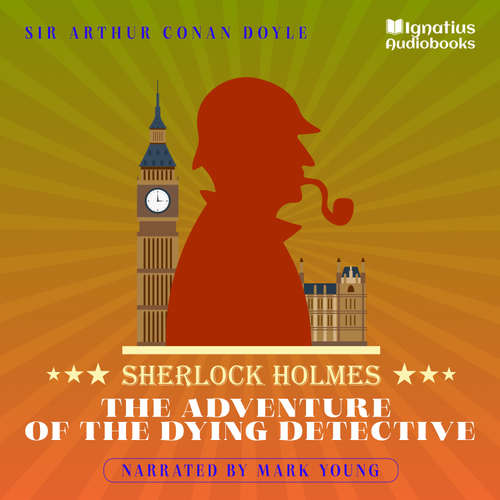 Audiobook The Adventure of the Dying Detective - Sir Arthur Conan Doyle - Mark Young