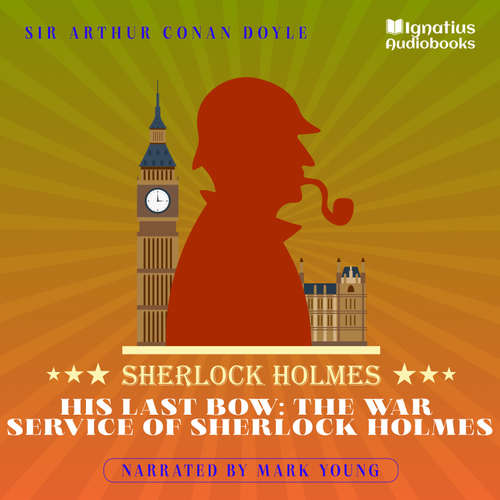 Audiobook His Last Bow: The War Service of Sherlock Holmes - Sir Arthur Conan Doyle - Mark Young