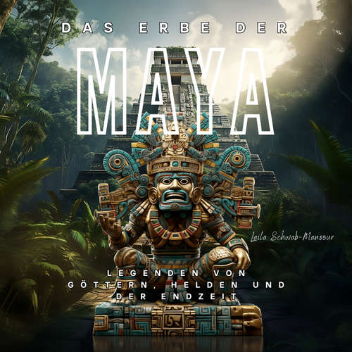 Hoerbuch Das Erbe der Maya - Laila Schwab-Mansour - Dorothy Miller