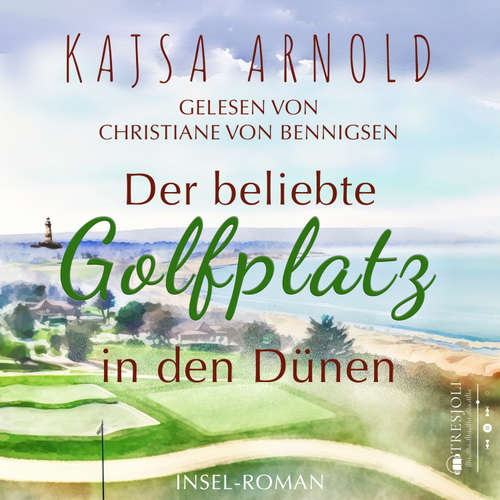 Hoerbuch Der beliebte Golfplatz in den Dünen - Kajsa Arnold - Christiane von Bennigsen