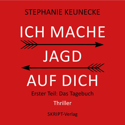 Hoerbuch Ich mache Jagd auf dich - Das Tagebuch - Stephanie Keunecke - Stephanie Keunecke
