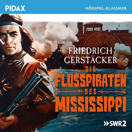 Hoerbuch Die Flusspiraten des Mississippi - Friedrich Gerstäcker - Heiner Schmidt