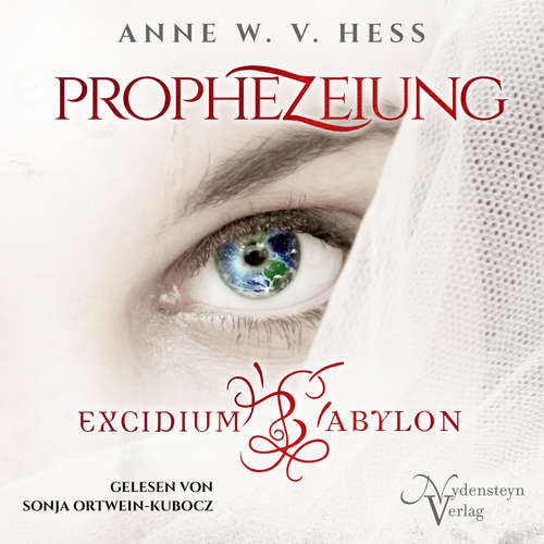 Hoerbuch Prophezeiung - Excidium Babylon - Anne W. v. Hess - Sonja Ortwein-Kubocz