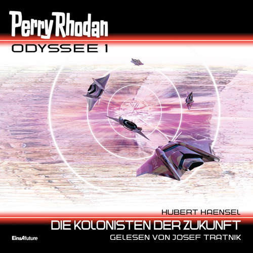 Hoerbuch Perry Rhodan Odyssee 1: Die Kolonisten der Zukunft - Hubert Haensel - Josef Tratnik