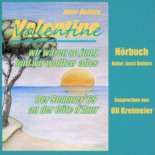 Hoerbuch Valentine - wir waren so jung und wir wollten alles - Jussi Deiters - Uli Kreimeier