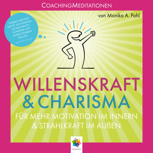 Hoerbuch Willenskraft und Charisma * Coaching Meditationen für mehr Motivation im Innern und Strahlkraft im Außen - Monika Alicja Pohl - Thomas Küchler