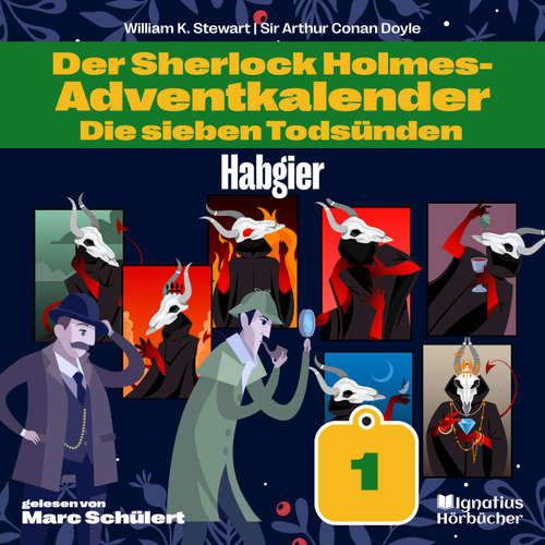 Hoerbuch Habgier (Der Sherlock Holmes-Adventkalender: Die sieben Todsünden, Folge 1) - Sir Arthur Conan Doyle - Marc Schülert