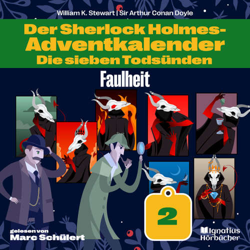 Hoerbuch Faulheit (Der Sherlock Holmes-Adventkalender: Die sieben Todsünden, Folge 2) - Sir Arthur Conan Doyle - Marc Schülert