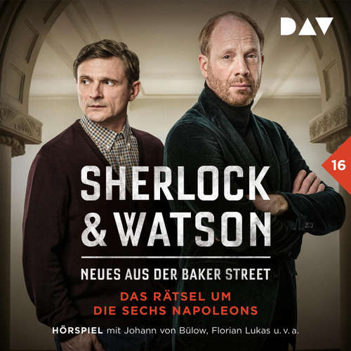 Hoerbuch Sherlock & Watson - Neues aus der Baker Street, Band 16: Sherlock & Watson - Neues aus der Baker Street: Das Rätsel um die sechs Napoleons - Viviane Koppelmann - Johann von Bülow