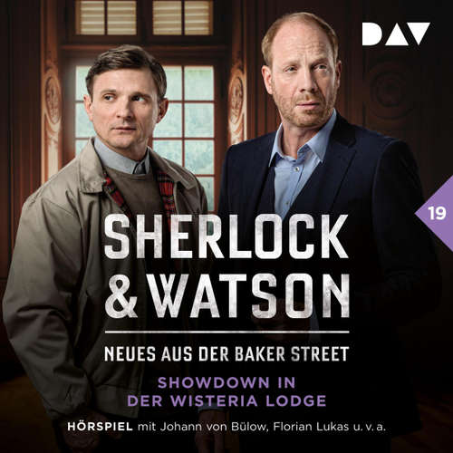 Hoerbuch Sherlock & Watson - Neues aus der Baker Street, Band 19: Sherlock & Watson - Neues aus der Baker Street: Showdown in der Wisteria Lodge - Viviane Koppelmann - Johann von Bülow