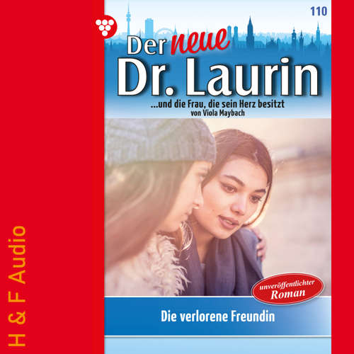 Hoerbuch Die verlorene Freundin - Der neue Dr. Laurin, Band 110 - Viola Maybach - Synthesized Voice - Male