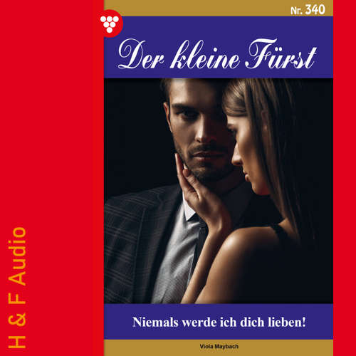 Hoerbuch Niemals werde ich dich lieben! - Der kleine Fürst, Band 340 - Viola Maybach - Synthesized Voice - Male