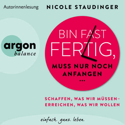Hoerbuch Bin fast fertig, muss nur noch anfangen - Nicole Staudinger - Nicole Staudinger