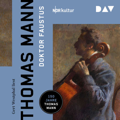 Hoerbuch Doktor Faustus. Das Leben des deutschen Tonsetzers Adrian Leverkühn, erzählt von einem Freunde - Thomas Mann - Gert Westphal