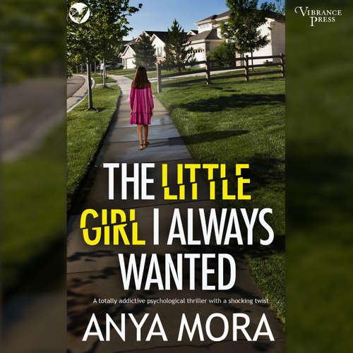 Audiobook The Little Girl I Always Wanted - Anya Mora - Abigail Reno