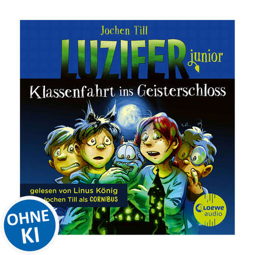 Hoerbuch Luzifer junior (Band 15) - Klassenfahrt ins Geisterschloss - Jochen Till - Linus König