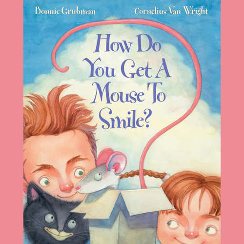 Audiobook How Do You Get a Mouse to Smile? - Bonnie Grubman - Marty Rhuben