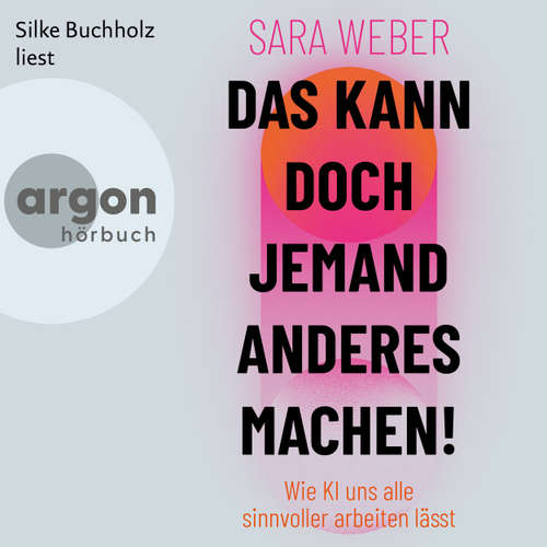 Hoerbuch Das kann doch jemand anderes machen! - Sara Weber - Silke Buchholz