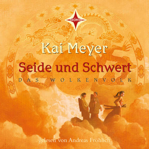 Hoerbuch Seide und Schwert - Das Wolkenvolk, Teil 1 - Kai Meyer - Andreas Fröhlich