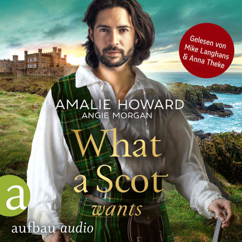 Hoerbuch What a Scot wants - Die Liebe und der Highlander, Band 3 - Amalie Howard - Mike Langhans
