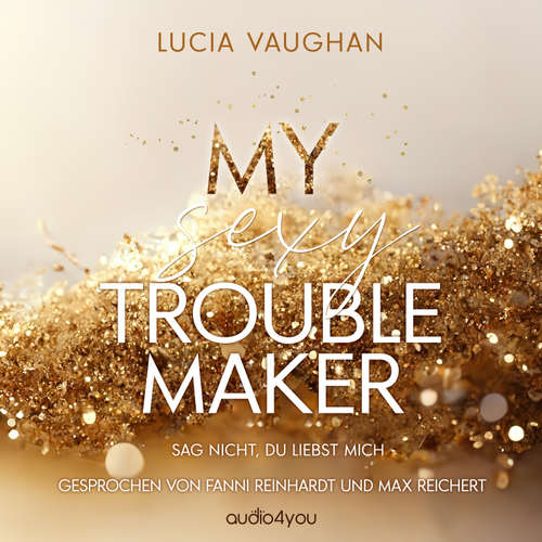 Hoerbuch My Sexy Troublemaker - Lucia Vaughan - Fanni Reinhardt