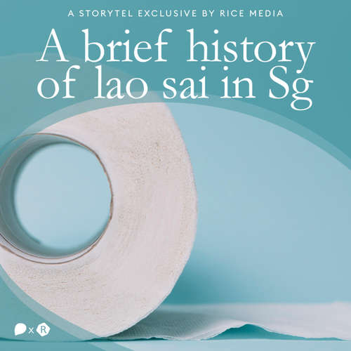 Audiobook A Brief History of Lao Sai in Singapore - RICE media - Nishad More
