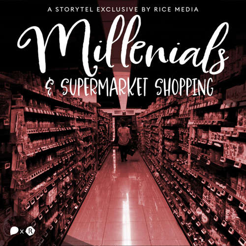 Audiobook Explaining the Millennial Obsession With Supermarket Shopping - RICE media - Nishad More