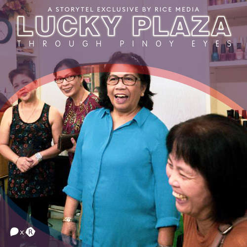 Audiobook Lucky Plaza, Through the Eyes of Filipinos Who Know It Best - RICE media - Nishad More