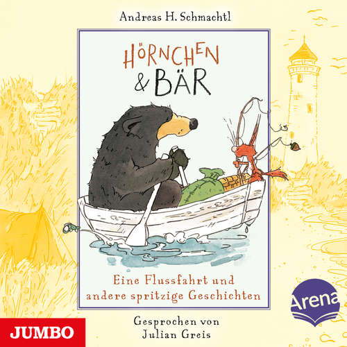 Hoerbuch Hörnchen & Bär. Eine Flussfahrt und andere spritzige Geschichten [Band 3] - Andreas H. Schmachtl - Julian Greis