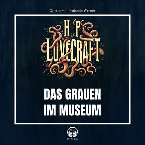 Hoerbuch Das Grauen im Museum - Howard Phillips Lovecraft - Benjamin Werner