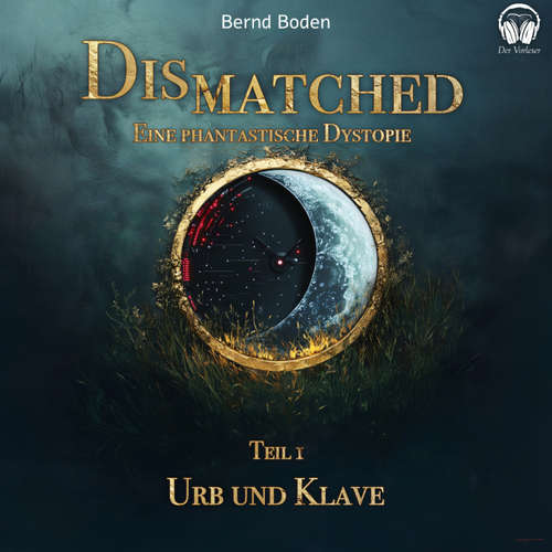 Hoerbuch Dismatched - Eine phantastische Dystopie - Bernd Boden - Bernd Boden