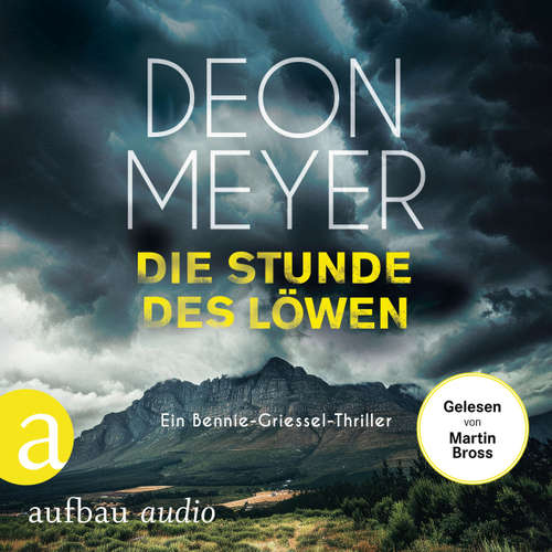 Hoerbuch Die Stunde des Löwen - Ein Bennie-Griessel-Thriller - Benny Griessel Romane, Band 9 - Deon Meyer - Martin Bross