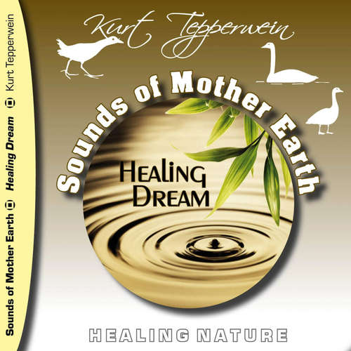 Audiobook Sounds of Mother Earth - Healing Dream, Healing Nature - - Kurt Tepperwein