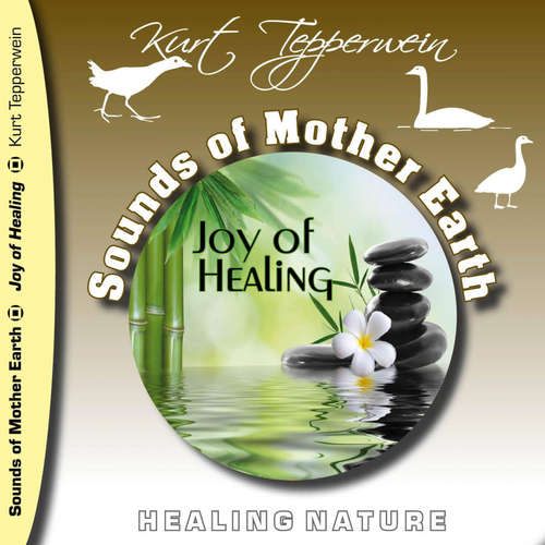 Audiobook Sounds of Mother Earth - Joy of Healing, Healing Nature -  - Kurt Tepperwein