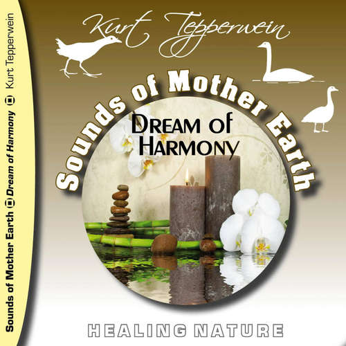 Audiobook Sounds of Mother Earth - Dream of Harmony, Healing Nature - - Kurt Tepperwein
