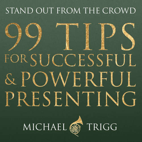 Audiobook 99 Tips for Successful and Powerful Presenting (Stand out from the Crowd) -  - Michael Trigg
