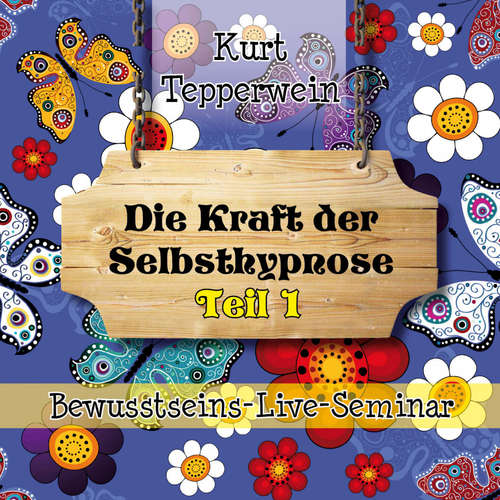 Audiobook Bewusstseins-Live-Seminar: Die Kraft Der Selbsthypnose - Teil 1 - - Kurt Tepperwein