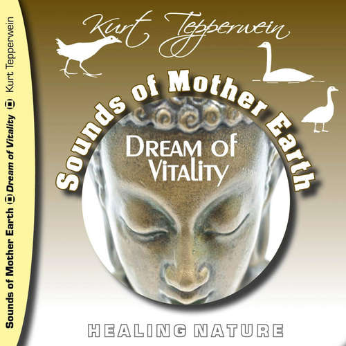 Audiobook Sounds of Mother Earth - Dream of Vitality -  - Kurt Tepperwein