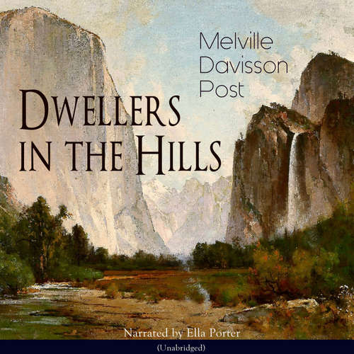 Audiobook Dwellers in the Hills - Melville Davisson Post - Ella Porter