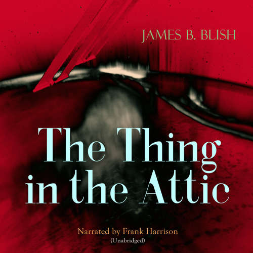 Audiobook The Thing in the Attic - James B. Blish - Frank Harrison