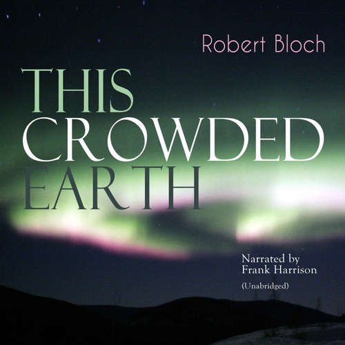 Audiobook This Crowded Earth - Robert Bloch - Frank Harrison